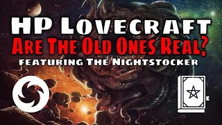 The Horror of HP Lovecraft - Are &#039;The Great Old Ones&#039; Real? Featuring Derek &#039;The Nightstocker&#039;
