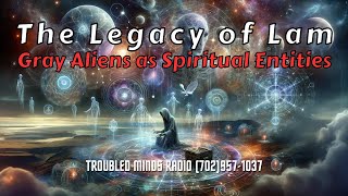The Legacy of Lam - Gray Aliens as Spiritual Entities