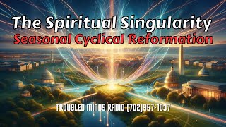The Spiritual Singularity - Seasonal Cyclical Reformation