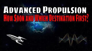 NASA and Advanced Propulsion - How Soon and Which Destination First?