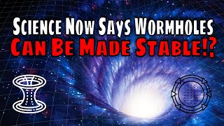 A New Theory Proposes Wormholes Can Be Stabilized - What Does This Mean For The Universe?
