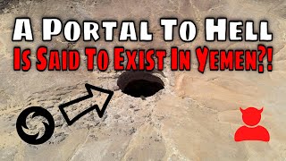 A Portal To Hell Is Said To Exist In Yemen! Explorers Put The Idea To The Test...