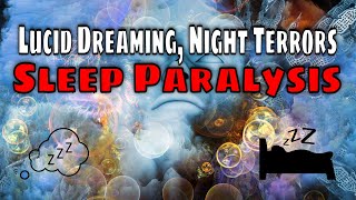 Out Of Body Experiences, Night Terrors, Lucid Dreams And Sleep Paralysis...What Is This All About?