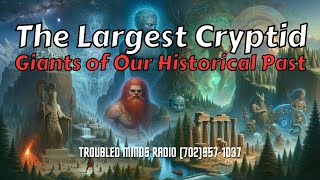The Largest Cryptid - Giants of Our Historical Past