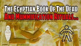 Egyptian Book Of The Dead -- What Were These Funerary Rituals All About?