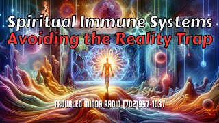 Spiritual Immune Systems - Avoiding the Reality Trap