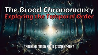 The Brood Chronomancy - Exploring the Natural Temporal Order
