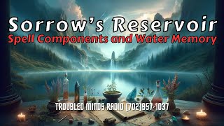 Sorrow&#039;s Reservoir - Spell Components and Water Memory