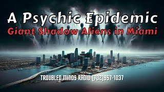 A Psychic Epidemic Memeplex - Giant Shadow Aliens in Miami