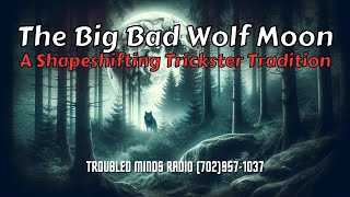 The Big Bad Wolf Moon - A Shapeshifting Trickster Tradition