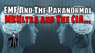 Do EMF And The Paranormal Intersect? The CIA, MKUltra, and &#039;The Black Sorcerer &#039; w/Jennifer
