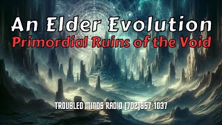 An Elder Evolution - Primordial Ruins of the Void