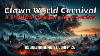 Clown World Carnival - A Shadow Egregore Approaches
