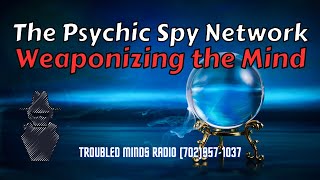 The Psychic Spy Network - Weaponizing the Powers of the Mind