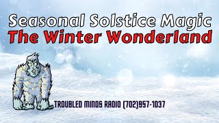 Seasonal Solstice Magic - The Winter Wonderland Cryptids and More...