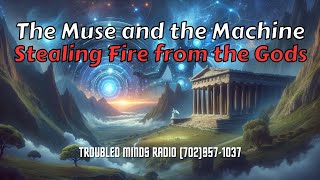 The Muse and the Machine - Stealing Fire from the Gods