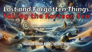 Lost and Forgotten Things - Sailing the Fortean Sea