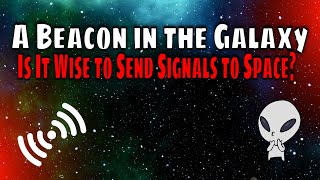Arecibo Message Redux - A Beacon in the Galaxy - Is It Wise to Send Signals to Space?