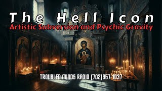 The Hell Icon - Artistic Subversion and Psychic Gravity