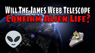 The James Webb Telescope Launches - Will We Find Evidence of Alien Life?