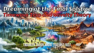 Dreaming at the Final Solstice - Timewave Zero and Novelty Theory