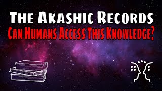 The Akashic Records - What Is This And What Does Science Have To Say About It?