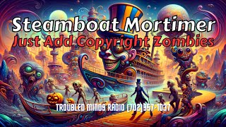 Steamboat Mortimer - Just Add Copyright Zombies