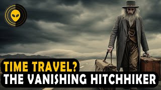 The Mysterious Tale of the Vanishing Hitchhiker