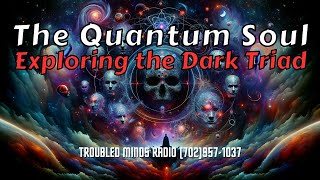 The Quantum Soul - Exploring the Dark Triad