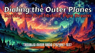 Dialing the Outer Planes - Surfing the Psychedelic Pipe Dream