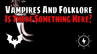 Vampires In Folklore And Pop Culture -- Is There Something Real Here?