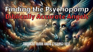 Finding the Psychopomp - Biblically Accurate Angels